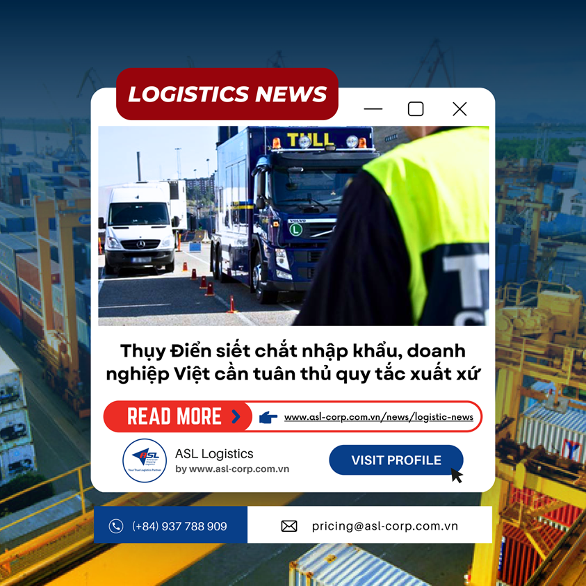 THỤY ĐIỂN TĂNG CƯỜNG GIÁM SÁT HÀNG HÓA NHẬP KHẨU, DOANH NGHIỆP VIỆT NAM CẦN TUẦN THỦ QUY TẮC XUẤT XỨ