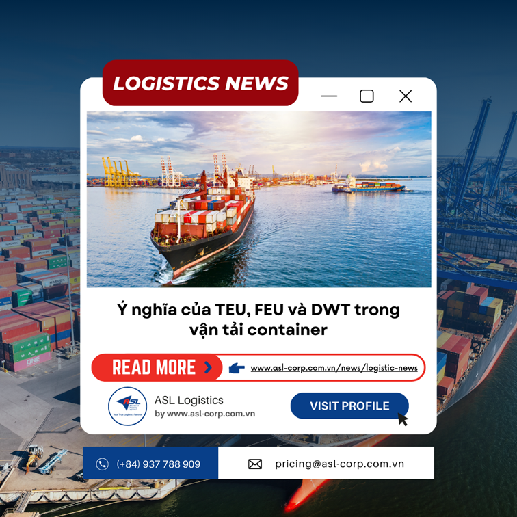 Ý NGHĨA CỦA TEU, FEU, VÀ DWT TRONG VẬN TẢI CONTAINER