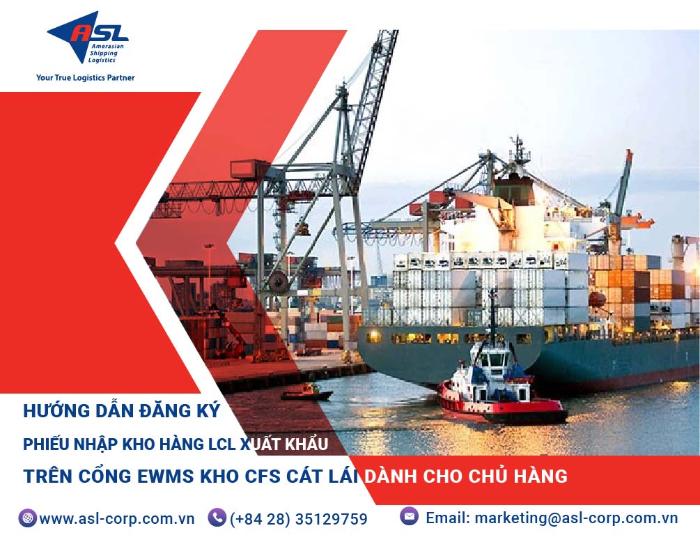 HƯỚNG DẪN CHỦ HÀNG XUẤT VÀO KHO CFS CÁT LÁI TỰ ĐĂNG KÝ PHIẾU NHẬP KHO, PHIẾU TẢI TRỌNG TRÊN CỔNG EWMS