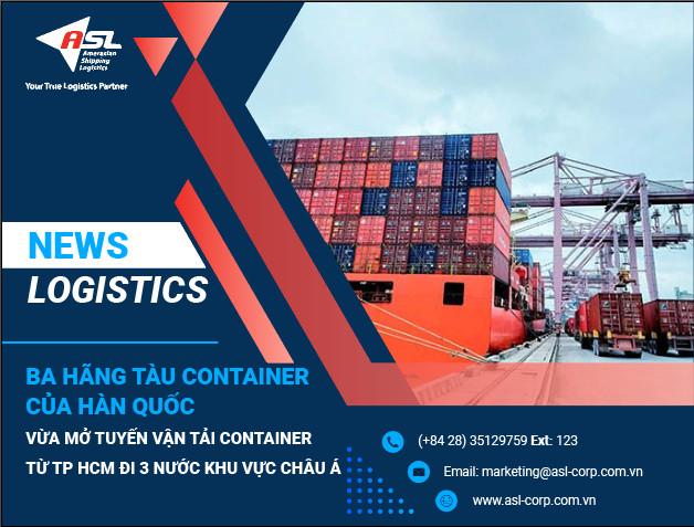 BA HÃNG TÀU CONTAINER CỦA HÀN QUỐC VỪA MỞ TUYẾN VẬN TẢI CONTAINER  TỪ TP HCM ĐI 3 NƯỚC KHU VỰC CHÂU Á 