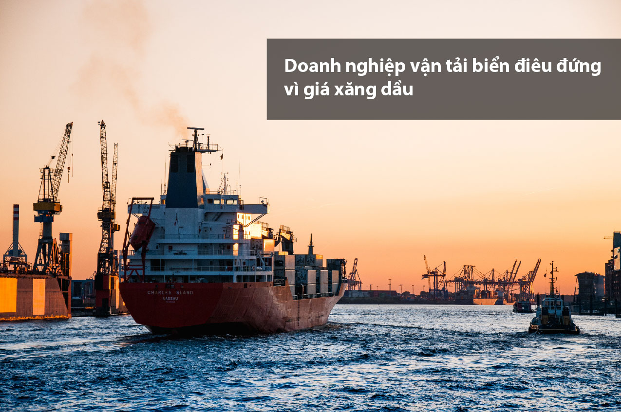 Doanh nghiệp vận tải biển điêu đứng vì giá xăng dầu